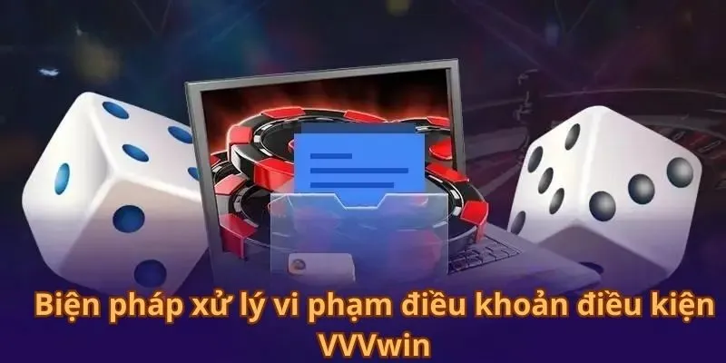 bien-phap-xu-ly-vi-pham-dieu-khoan-dieu-kien-vvvwin