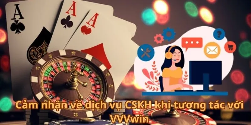 cam-nhan-ve-dich-vu-cskh-khi-tuong-tac-voi-vvvwin