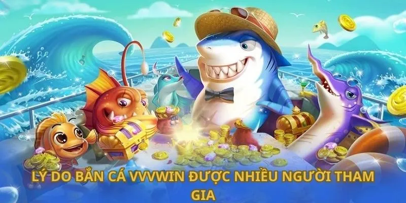 ly-do-ban-ca-vvvwin-duoc-nhieu-nguoi-tham-gia