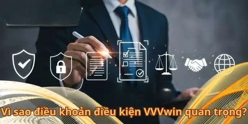 vi-sao-dieu-khoan-dieu-kien-vvvwin-quan-trong