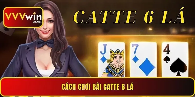 cach-choi-bai-catte-6-la